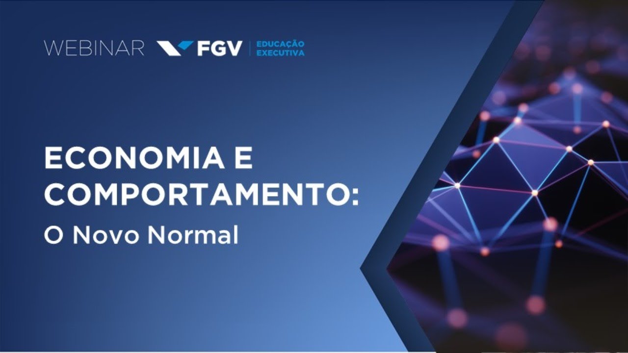 Webinar FGV | Economia e Comportamento: O Novo Normal